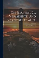 Die Jesuiten. 2e, Vermehrte Und Verbesserte Aufl