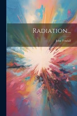 Radiation... - John Tyndall - cover