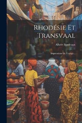 Rhodésie Et Transvaal: Impressions De Voyage... - Albert Bordeaux - cover