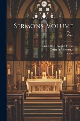 Sermons, Volume 2... - Caesarius (Évêque D'Arles,Saint) - cover