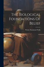 The Biological Foundations Of Belief