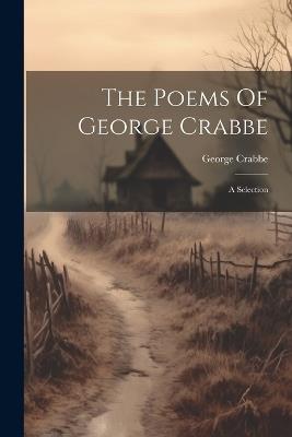 The Poems Of George Crabbe: A Selection - George Crabbe - cover