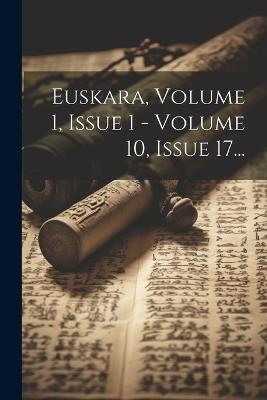 Euskara, Volume 1, Issue 1 - Volume 10, Issue 17... - Anonymous - cover