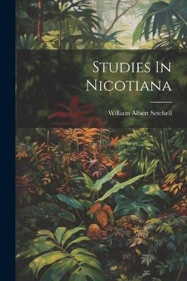Studies In Nicotiana - William Albert Setchell - cover