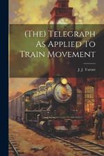 (the) Telegraph As Applied To Train Movement