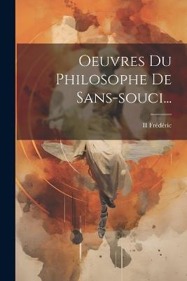 Oeuvres Du Philosophe De Sans-souci... - II Frédéric - cover