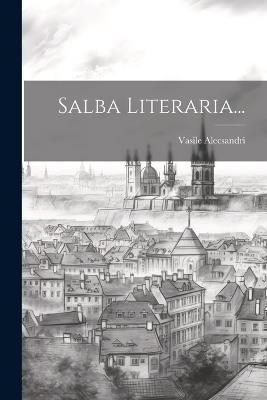 Salba Literaria... - Vasile Alecsandri - cover