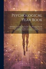 Psychological Year Book: Quotations For Every Day In The Year, Showing That The Power Of Thought And A Right Use Of The Will May Attain Good Results, Improve Conditions & Bring Success