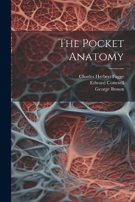 The Pocket Anatomy - Charles Herbert Fagge,Edward Cotterell,George Brown - cover