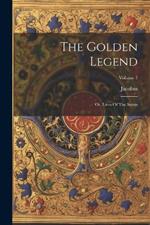 The Golden Legend: Or, Lives Of The Saints; Volume 7