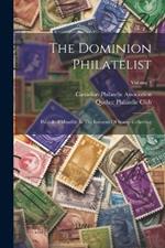 The Dominion Philatelist: Published Monthly In The Interests Of Stamp Collecting; Volume 3