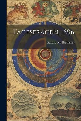 Tagesfragen, 1896 - Eduard Von Hartmann - cover