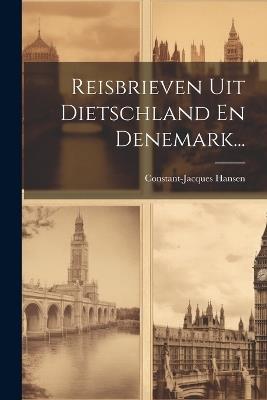 Reisbrieven Uit Dietschland En Denemark... - Constant-Jacques Hansen - cover