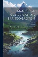 Manuel De Conversation, Franco-laotien: Prononciation En Français Avec Signes Conventionnel, Transcription De Tous Les Termes En Caractères Laotien...