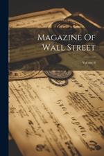 Magazine Of Wall Street; Volume 8