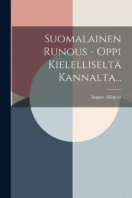 Suomalainen Runous - Oppi Kielelliseltä Kannalta... - August Ahlqvist - cover