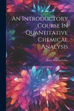 An Introductory Course In Quantitative Chemical Analysis