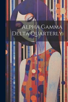 Alpha Gamma Delta Quarterly - Anonymous - cover