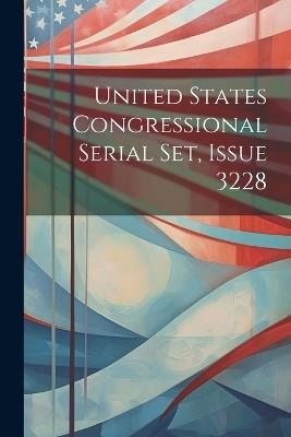 United States Congressional Serial Set, Issue 3228 - Anonymous - cover
