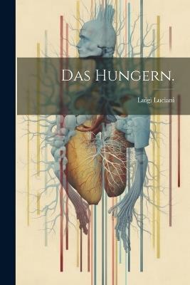 Das Hungern. - Luigi Luciani - cover