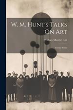 W. M. Hunt's Talks On Art: Second Series