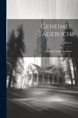 Geheimes Tagebuch; Volume 2 - Johann Caspar Lavater - cover
