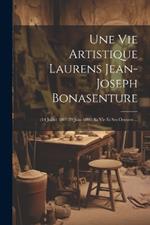 Une Vie Artistique Laurens Jean-joseph Bonasenture: (14 Juillet 1801-29 Juin 1890) Sa Vie Et Ses Oeuvres ...