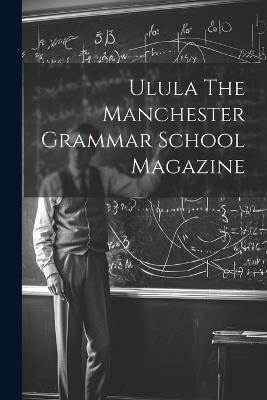 Ulula The Manchester Grammar School Magazine - Anonymous - cover