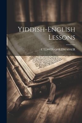 Yiddish-english Lessons - I Edwin Goldwasser - cover