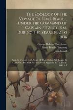 The Zoology Of The Voyage Of H.m.s. Beagle, Under The Command Of Captain Fitzroy, R.n., During The Years 1832 To 1836: Birds, By J. Gould [with Notice Of Their Habits And Ranges By C. Darwin, And With An Anatomical Appendix By T.c. Eyton. 1841. 4 P