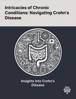 Intricacies of Chronic Conditions: Navigating Crohn's Disease