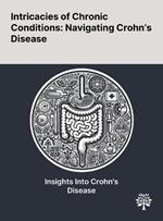 Intricacies of Chronic Conditions: Navigating Crohn's Disease