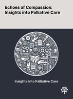 Echoes of Compassion: Insights Into Palliative Care