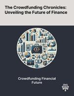 The Crowdfunding Chronicles: Unveiling the Future of Finance