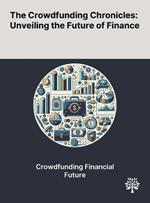 The Crowdfunding Chronicles: Unveiling the Future of Finance