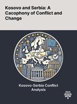 Kosovo and Serbia: A Cacophony of Conflict and Change