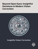 Beyond Open Eyes: Insightful Decisions in Modern Vision Correction