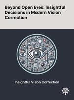 Beyond Open Eyes: Insightful Decisions in Modern Vision Correction