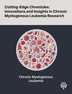 Cutting-Edge Chronicles: Innovations and Insights in Chronic Myelogenous Leukemia Research