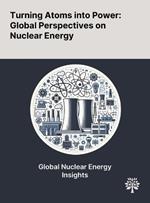 Turning Atoms Into Power: Global Perspectives on Nuclear Energy