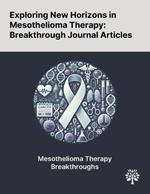 Exploring New Horizons in Mesothelioma Therapy: Breakthrough Journal Articles