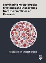 Illuminating Myelofibrosis: Mysteries and Discoveries From the Frontlines of Research