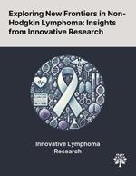 Exploring New Frontiers in Non-Hodgkin Lymphoma: Insights From Innovative Research