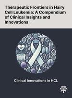 Therapeutic Frontiers in Hairy Cell Leukemia: A Compendium of Clinical Insights and Innovations