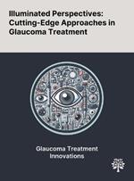 Illuminated Perspectives: Cutting-Edge Approaches in Glaucoma Treatment