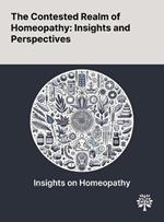 The Contested Realm of Homeopathy: Insights and Perspectives