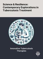 Science & Resilience: Contemporary Explorations in Tuberculosis Treatment