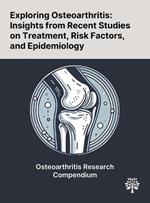 Exploring Osteoarthritis: Insights From Recent Studies on Treatment, Risk Factors, and Epidemiology