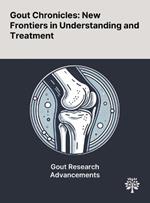 Gout Chronicles: New Frontiers in Understanding and Treatment