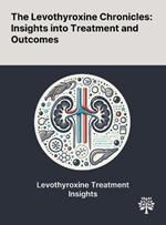 The Levothyroxine Chronicles: Insights Into Treatment and Outcomes